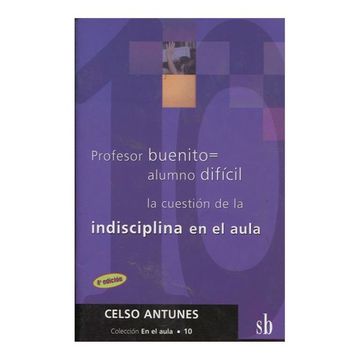 portada Profesor Buenito = Alumno Difícil: La Cuestión de la Indisciplina en el Aula (in Spanish)
