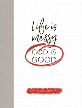 portada Life is Messy (God is Good): Gratitude Journal (en Inglés)