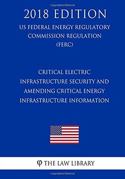portada Critical Electric Infrastructure Security and Amending Critical Energy Infrastructure Information (en Inglés)