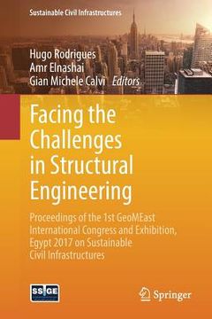 portada Facing the Challenges in Structural Engineering: Proceedings of the 1st Geomeast International Congress and Exhibition, Egypt 2017 on Sustainable Civi (en Inglés)