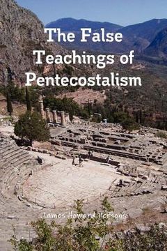 portada the false teachings of pentecostalism (en Inglés)
