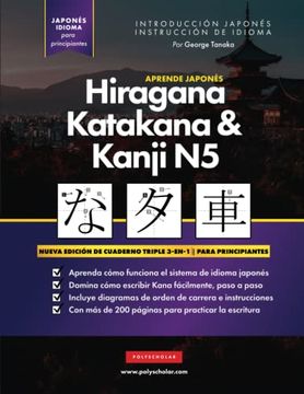 portada Aprende Japonés Hiragana, Katakana y Kanji n5 – Libro de Trabajo Para Principiantes: La Guía de Estudio Paso a Paso Fácil y el Libro de Práctica de. El Alfabeto de Japón (in Spanish)