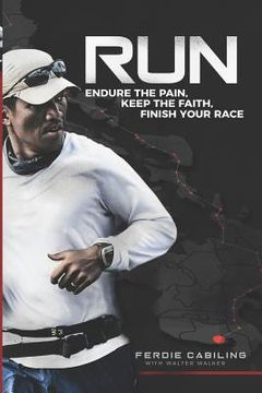 portada Run: Endure the Pain, Keep the Faith, Finish Your Race (en Inglés)