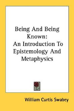 portada being and being known: an introduction to epistemology and metaphysics (en Inglés)