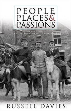 portada People, Places and Passions: A Social History of Wales and the Welsh, 1870 - 1945, Volume 1