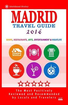 portada Madrid Travel Guide 2016: Shops, Restaurants, Arts, Entertainment and Nightlife in Madrid, Spain (City Travel Guide 2016) (en Inglés)