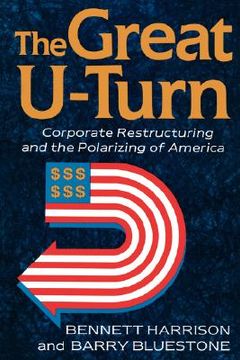 portada the great u-turn: corporate restructuring and the polarizing of america