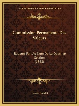 portada Commission Permanente Des Valeurs: Rapport Fait Au Nom De La Quatriee Section (1868) (in French)
