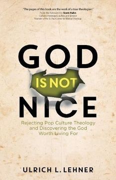 portada God Is Not Nice: Rejecting Pop Culture Theology and Discovering the God Worth Living for (en Inglés)