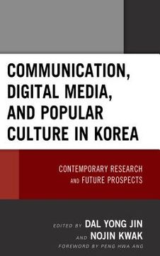 portada Communication, Digital Media, and Popular Culture in Korea: Contemporary Research and Future Prospects (in English)