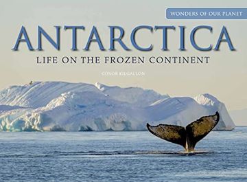 portada Antarctica: Life on the Frozen Continent (Wonders of our Planet) (en Inglés)