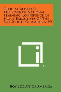 portada Official Report of the Seventh National Training Conference of Scout Executives of the Boy Scouts of America, V2 (en Inglés)