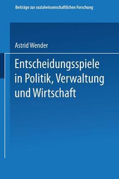 portada Entscheidungsspiele in Politik, Verwaltung Und Wirtschaft (in German)