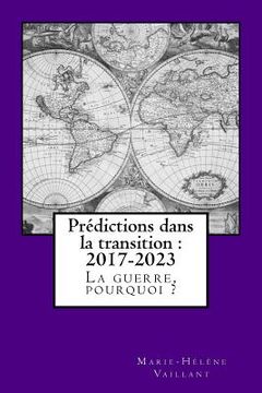 portada Prédictions dans la transition - 2017-2023: La guerre, pourquoi ? (en Francés)