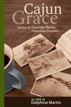 portada Cajun Grace: Stories of George Reno, Fisherman Preacher (en Inglés)