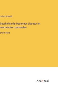 portada Geschichte der Deutschen Literatur im neunzehnten Jahrhundert: Erster Band (en Alemán)