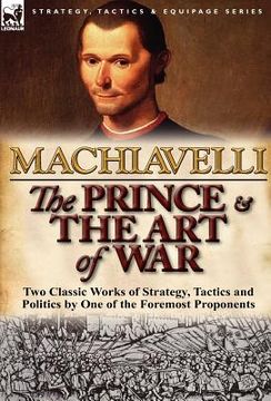 portada the prince & the art of war: two classic works of strategy, tactics and politics by one of the foremost proponents (en Inglés)