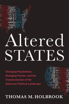 portada Altered States: Changing Populations, Changing Parties, and the Transformation of the American Political Landscape
