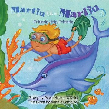 portada Martin the Marlin: Friends Help Friends (in English)
