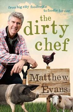portada Dirty Chef: From Big City Food Critic to Foodie Farmer (en Inglés)