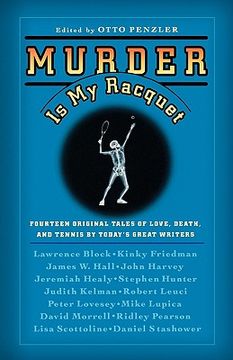 portada murder is my racquet: fourteen original tales of love, death, and tennis by today's great writers (en Inglés)