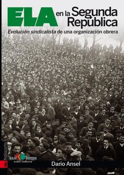 portada ela en la segunda república. evolución sindicalista de una organización obrera (in Spanish)