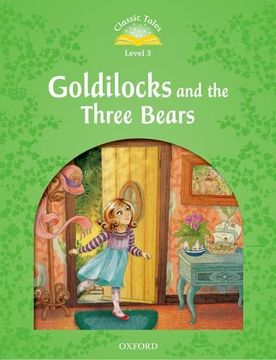 portada Classic Tales Second Edition: Level 3: Goldilocks and the Three Bears (en Inglés)