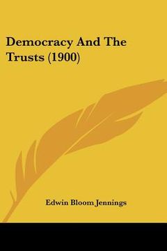 portada democracy and the trusts (1900) (en Inglés)