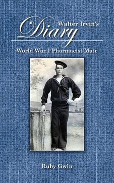 portada walter irvin's diary: world war i pharamist mate (en Inglés)