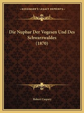 portada Die Nuphar Der Vogesen Und Des Schwarzwaldes (1870) (en Alemán)