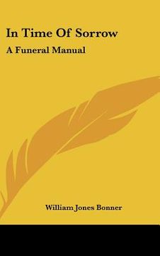 portada in time of sorrow: a funeral manual (en Inglés)