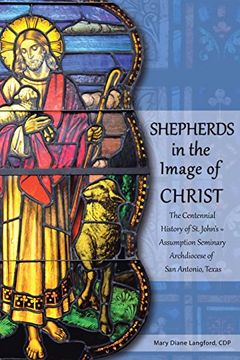 portada Shepherds in the Image of Christ: The Centennial History of st. John's Assumption Seminary Archdiocese of san Antonio, Texas (en Inglés)