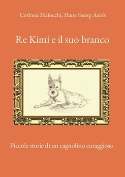 portada Re Kimi e il suo branco: Piccole storie di un cagnolino coraggioso (en Italiano)