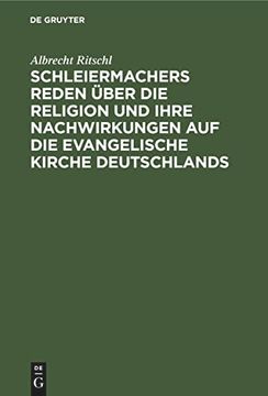 portada Schleiermachers Reden Über die Religion und Ihre Nachwirkungen auf die Evangelische Kirche Deutschlands (en Alemán)