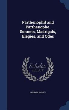 portada Parthenophil and Parthenophe. Sonnets, Madrigals, Elegies, and Odes