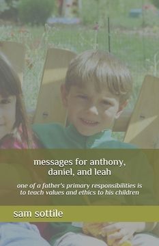portada messages for anthony, daniel, and leah: one of a father's primary responsibilities is to teach values and ethics to his children (en Inglés)