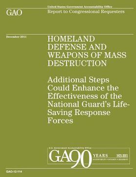 portada Homeland Defense and Weapons of Mass Destruction: Additional Steps Could Enhance the Effectiveness of the National Guard's Life-Saving Response Forces (en Inglés)