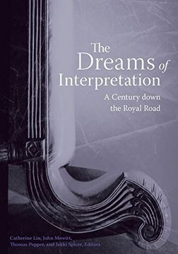 portada The Dreams of Interpretation: A Century Down the Royal Road (Cultural Critique Books) (in English)