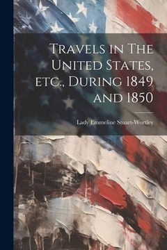 portada Travels in The United States, etc., During 1849 and 1850 (en Inglés)