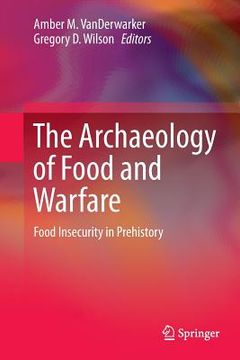 portada The Archaeology of Food and Warfare: Food Insecurity in Prehistory (in English)