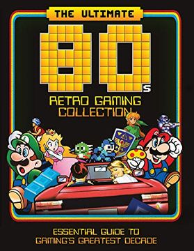 portada The Ultimate 80's Retro Gaming Collection: Essential Guide to Gaming's Greatest Decade