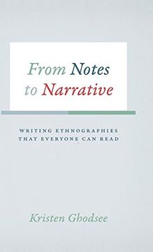 portada From Notes to Narrative: Writing Ethnographies That Everyone can Read (Chicago Guides to Writing, Editing and Publishing) 