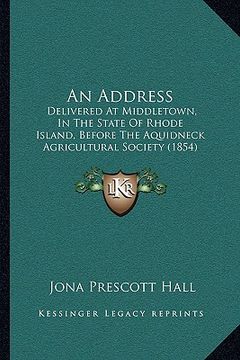portada an address: delivered at middletown, in the state of rhode island, before the aquidneck agricultural society (1854)