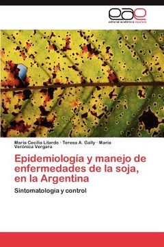 portada epidemiolog a y manejo de enfermedades de la soja, en la argentina (en Inglés)