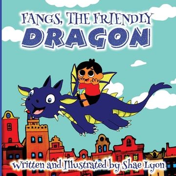 portada Fangs, the friendly Dragon: A Beautiful, Touching Bedtime Story about the Unique Friendship between a Blue Dragon and a little boy 36 Colored Page (en Inglés)