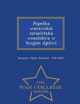 portada Popelka Warawska; Israelitska Weselohra W Trojim Djstwi - War College Series