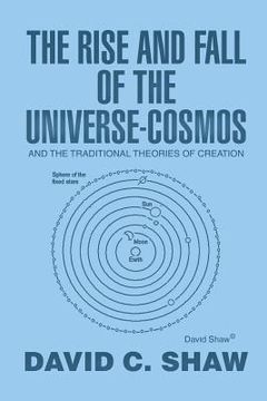 portada The Rise and Fall of the Universe-Cosmos: And the Traditional Theories of Creation (en Inglés)