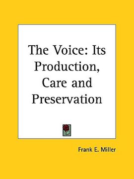 portada the voice: its production, care and preservation (in English)