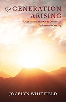 portada A Generation Arising: A Generation After God'S own Heart: The Dawning of a new day 