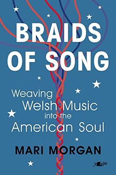 portada Braids of Song: Weaving Welsh Music Into the American Soul (en Inglés)